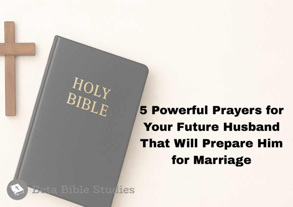 5 Powerful Prayers for Your Future Husband That Will Prepare Him for Marriage prayer for your future husband
