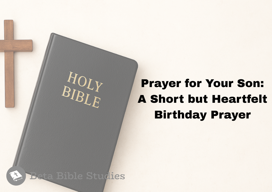 Prayer for Your Son: A Short but Heartfelt Birthday Prayer heartfelt prayer for your son