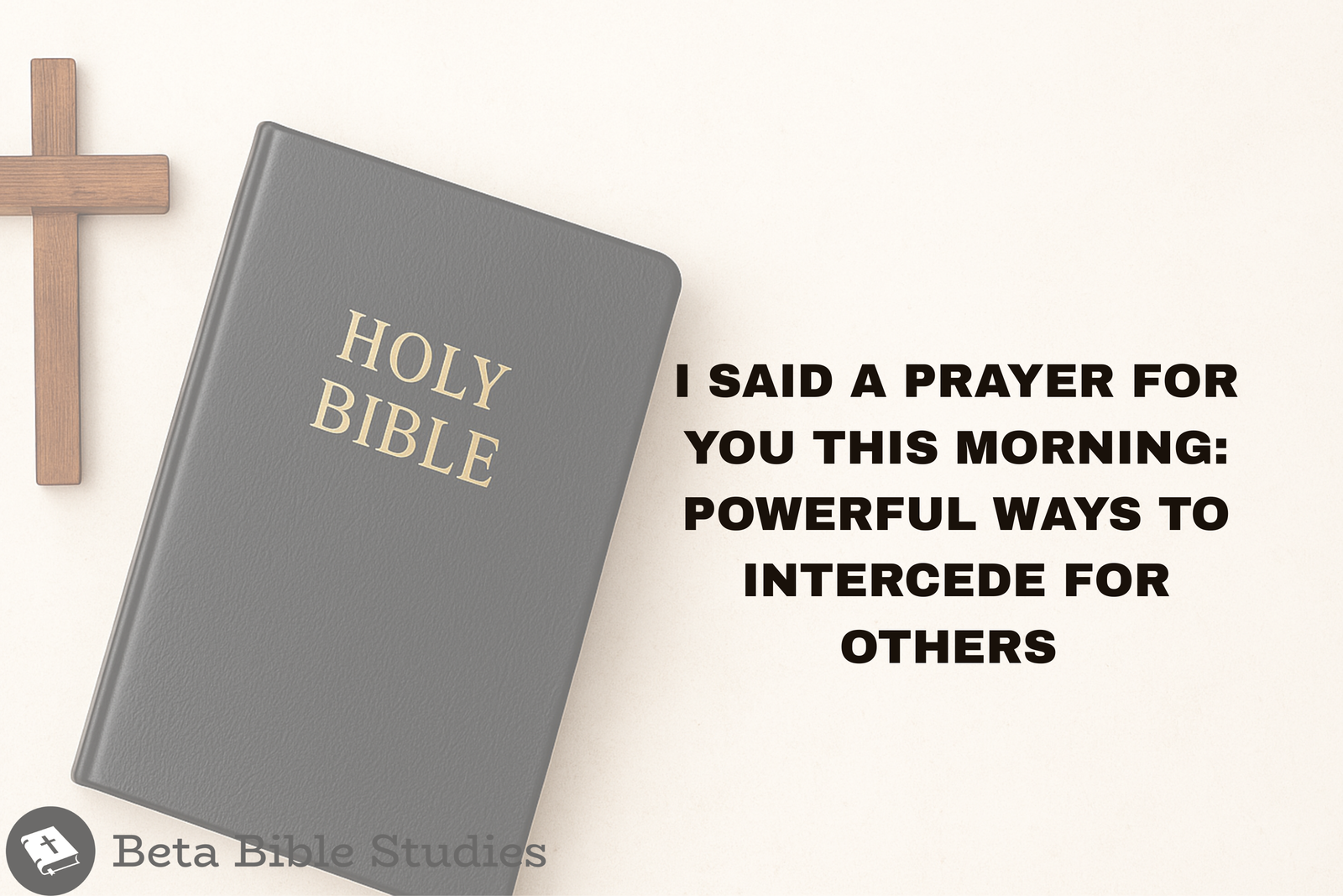 I Said a Prayer for You This Morning: Powerful Ways to Intercede for Others prayers