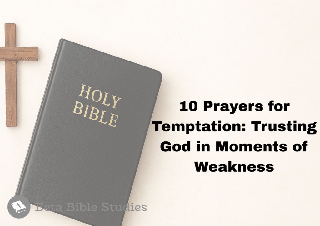 10 Prayers for Temptation: Trusting God in Moments of Weakness prayers for temptation