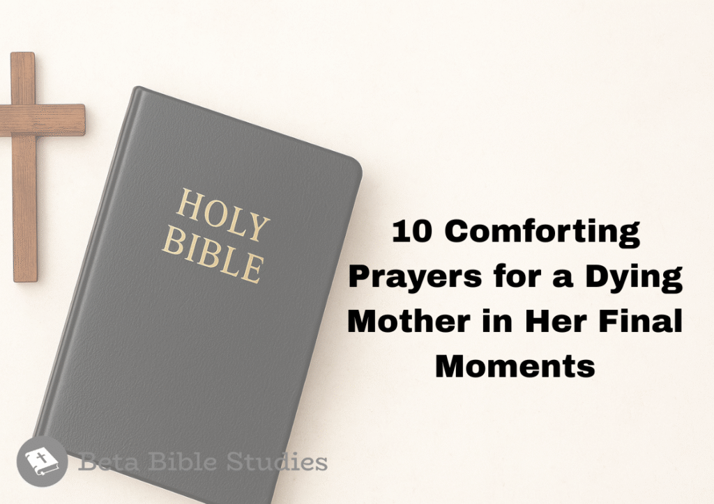 10 Comforting Prayers for a Dying Mother in Her Final Moments prayers for a dying mother